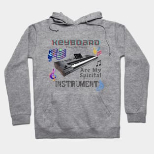 Musical instruments are my spirit,  keyboard (electric piano) Hoodie